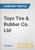 Toyo Tire & Rubber Co. Ltd. Fundamental Company Report Including Financial, SWOT, Competitors and Industry Analysis- Product Image