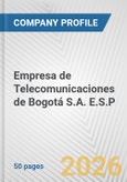 Empresa de Telecomunicaciones de Bogotá S.A. E.S.P. Fundamental Company Report Including Financial, SWOT, Competitors and Industry Analysis- Product Image