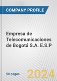 Empresa de Telecomunicaciones de Bogotá S.A. E.S.P. Fundamental Company Report Including Financial, SWOT, Competitors and Industry Analysis- Product Image