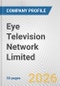 Eye Television Network Limited Fundamental Company Report Including Financial, SWOT, Competitors and Industry Analysis - Product Thumbnail Image