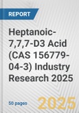 Heptanoic-7,7,7-D3 Acid (CAS 156779-04-3) Industry Research 2025: Global and Regional Market Trends 2019-2024 and Forecast to 2029- Product Image