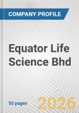 Equator Life Science Bhd Fundamental Company Report Including Financial, SWOT, Competitors and Industry Analysis- Product Image