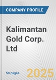 Kalimantan Gold Corp. Ltd. Fundamental Company Report Including Financial, SWOT, Competitors and Industry Analysis- Product Image