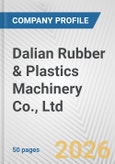 Dalian Rubber & Plastics Machinery Co., Ltd Fundamental Company Report Including Financial, SWOT, Competitors and Industry Analysis- Product Image
