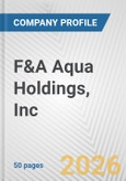F&A Aqua Holdings, Inc Fundamental Company Report Including Financial, SWOT, Competitors and Industry Analysis- Product Image