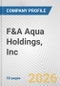 F&A Aqua Holdings, Inc Fundamental Company Report Including Financial, SWOT, Competitors and Industry Analysis - Product Thumbnail Image