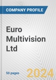 Euro Multivision Ltd. Fundamental Company Report Including Financial, SWOT, Competitors and Industry Analysis- Product Image
