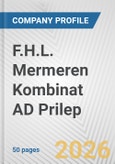 F.H.L. Mermeren Kombinat AD Prilep Fundamental Company Report Including Financial, SWOT, Competitors and Industry Analysis- Product Image