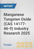 Manganese Tungsten Oxide (CAS 14177-46-9) Industry Research 2025: Global and Regional Market Trends 2019-2024 and Forecast to 2029- Product Image