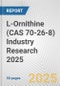 L-Ornithine (CAS 70-26-8) Industry Research 2025: Global and Regional Market Trends 2019-2024 and Forecast to 2029 - Product Image