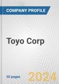 Toyo Corp. Fundamental Company Report Including Financial, SWOT, Competitors and Industry Analysis- Product Image