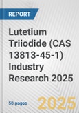 Lutetium Triiodide (CAS 13813-45-1) Industry Research 2025: Global and Regional Market Trends 2019-2024 and Forecast to 2029- Product Image