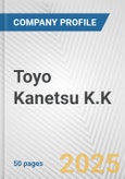 Toyo Kanetsu K.K. Fundamental Company Report Including Financial, SWOT, Competitors and Industry Analysis- Product Image