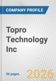 Topro Technology Inc. Fundamental Company Report Including Financial, SWOT, Competitors and Industry Analysis- Product Image
