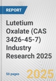 Lutetium Oxalate (CAS 3426-45-7) Industry Research 2025: Global and Regional Market Trends 2019-2024 and Forecast to 2029- Product Image