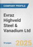 Evraz Highveld Steel & Vanadium Ltd. Fundamental Company Report Including Financial, SWOT, Competitors and Industry Analysis- Product Image