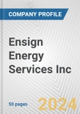 Ensign Energy Services Inc. Fundamental Company Report Including Financial, SWOT, Competitors and Industry Analysis- Product Image