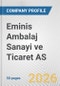 Eminis Ambalaj Sanayi ve Ticaret AS Fundamental Company Report Including Financial, SWOT, Competitors and Industry Analysis - Product Thumbnail Image