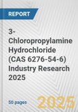 3-Chloropropylamine Hydrochloride (CAS 6276-54-6) Industry Research 2025: Global and Regional Market Trends 2019-2024 and Forecast to 2029- Product Image