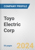 Toyo Electric Corp. Fundamental Company Report Including Financial, SWOT, Competitors and Industry Analysis- Product Image