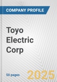 Toyo Electric Corp. Fundamental Company Report Including Financial, SWOT, Competitors and Industry Analysis- Product Image