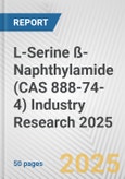 L-Serine ß-Naphthylamide (CAS 888-74-4) Industry Research 2025: Global and Regional Market Trends 2019-2024 and Forecast to 2029- Product Image