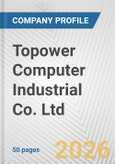Topower Computer Industrial Co. Ltd. Fundamental Company Report Including Financial, SWOT, Competitors and Industry Analysis- Product Image