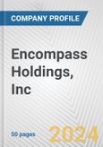 Encompass Holdings, Inc. Fundamental Company Report Including Financial, SWOT, Competitors and Industry Analysis- Product Image