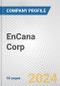 EnCana Corp. Fundamental Company Report Including Financial, SWOT, Competitors and Industry Analysis - Product Thumbnail Image