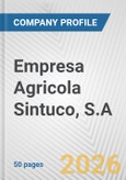 Empresa Agricola Sintuco, S.A. Fundamental Company Report Including Financial, SWOT, Competitors and Industry Analysis- Product Image