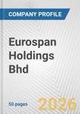 Eurospan Holdings Bhd Fundamental Company Report Including Financial, SWOT, Competitors and Industry Analysis- Product Image