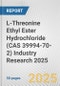 L-Threonine Ethyl Ester Hydrochloride (CAS 39994-70-2) Industry Research 2025: Global and Regional Market Trends 2019-2024 and Forecast to 2029 - Product Thumbnail Image
