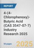 4-(4-Chlorophenoxy)-Butyric Acid (CAS 3547-07-7) Industry Research 2025: Global and Regional Market Trends 2019-2024 and Forecast to 2029- Product Image