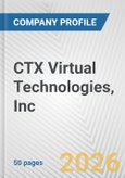 CTX Virtual Technologies, Inc. Fundamental Company Report Including Financial, SWOT, Competitors and Industry Analysis- Product Image