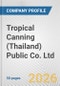 Tropical Canning (Thailand) Public Co. Ltd. Fundamental Company Report Including Financial, SWOT, Competitors and Industry Analysis - Product Thumbnail Image