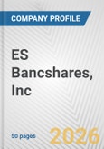 ES Bancshares, Inc. Fundamental Company Report Including Financial, SWOT, Competitors and Industry Analysis- Product Image