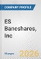 ES Bancshares, Inc. Fundamental Company Report Including Financial, SWOT, Competitors and Industry Analysis - Product Thumbnail Image