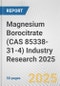 Magnesium Borocitrate (CAS 85338-31-4) Industry Research 2025: Global and Regional Market Trends 2019-2024 and Forecast to 2029 - Product Thumbnail Image