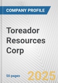 Toreador Resources Corp. Fundamental Company Report Including Financial, SWOT, Competitors and Industry Analysis- Product Image