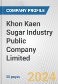Khon Kaen Sugar Industry Public Company Limited Fundamental Company Report Including Financial, SWOT, Competitors and Industry Analysis- Product Image