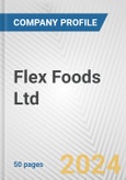Flex Foods Ltd. Fundamental Company Report Including Financial, SWOT, Competitors and Industry Analysis- Product Image
