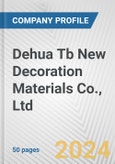 Dehua Tb New Decoration Materials Co., Ltd. Fundamental Company Report Including Financial, SWOT, Competitors and Industry Analysis- Product Image