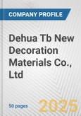 Dehua Tb New Decoration Materials Co., Ltd. Fundamental Company Report Including Financial, SWOT, Competitors and Industry Analysis- Product Image