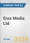 Eros Media Ltd. Fundamental Company Report Including Financial, SWOT, Competitors and Industry Analysis - Product Thumbnail Image