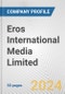 Eros International Media Limited Fundamental Company Report Including Financial, SWOT, Competitors and Industry Analysis - Product Thumbnail Image
