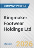 Kingmaker Footwear Holdings Ltd. Fundamental Company Report Including Financial, SWOT, Competitors and Industry Analysis- Product Image