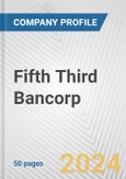 Fifth Third Bancorp Fundamental Company Report Including Financial, SWOT, Competitors and Industry Analysis- Product Image