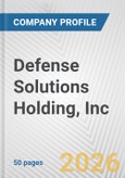Defense Solutions Holding, Inc. Fundamental Company Report Including Financial, SWOT, Competitors and Industry Analysis- Product Image