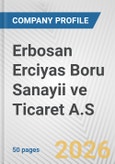 Erbosan Erciyas Boru Sanayii ve Ticaret A.S. Fundamental Company Report Including Financial, SWOT, Competitors and Industry Analysis- Product Image