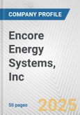 Encore Energy Systems, Inc. Fundamental Company Report Including Financial, SWOT, Competitors and Industry Analysis- Product Image